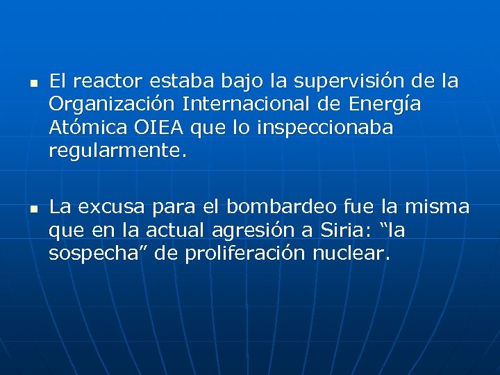 n n El reactor estaba bajo la supervisión de la Organización Internacional de Energía