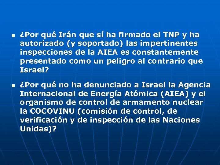 n n ¿Por qué Irán que sí ha firmado el TNP y ha autorizado