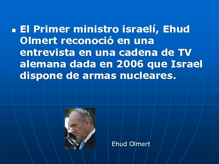 n El Primer ministro israelí, Ehud Olmert reconoció en una entrevista en una cadena