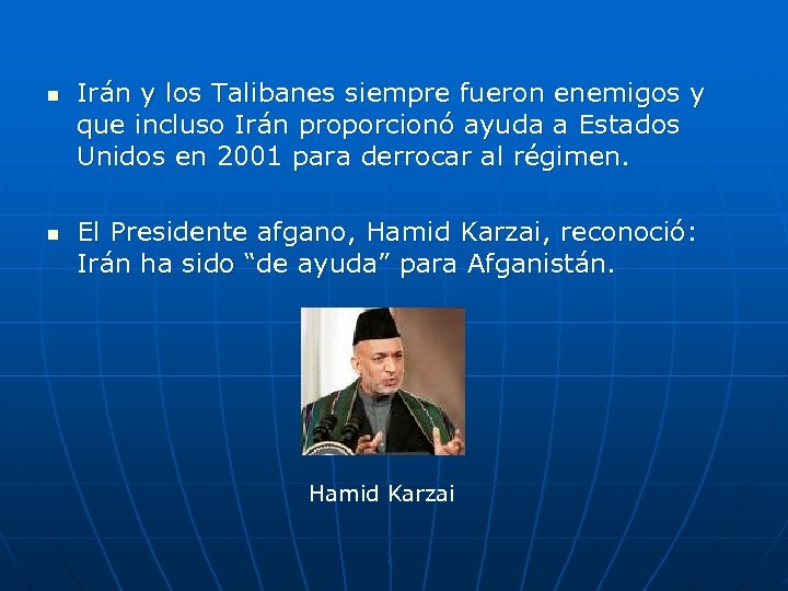 n n Irán y los Talibanes siempre fueron enemigos y que incluso Irán proporcionó