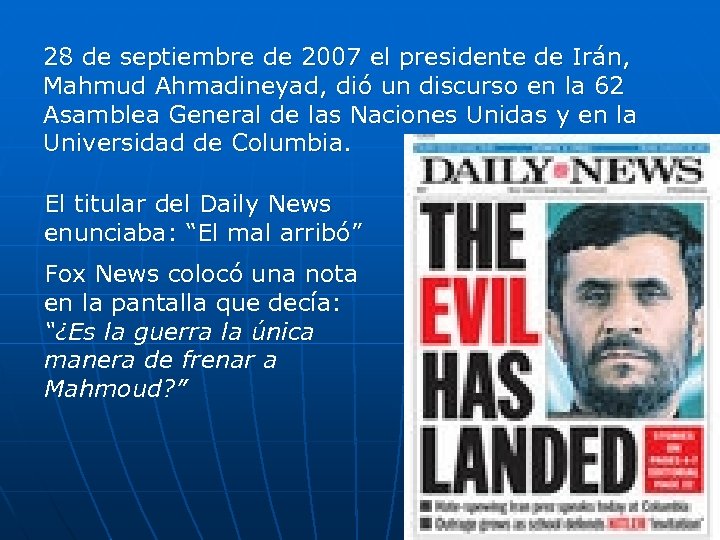 28 de septiembre de 2007 el presidente de Irán, Mahmud Ahmadineyad, dió un discurso