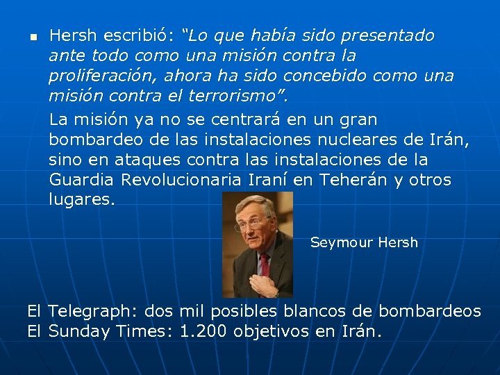 n Hersh escribió: “Lo que había sido presentado ante todo como una misión contra