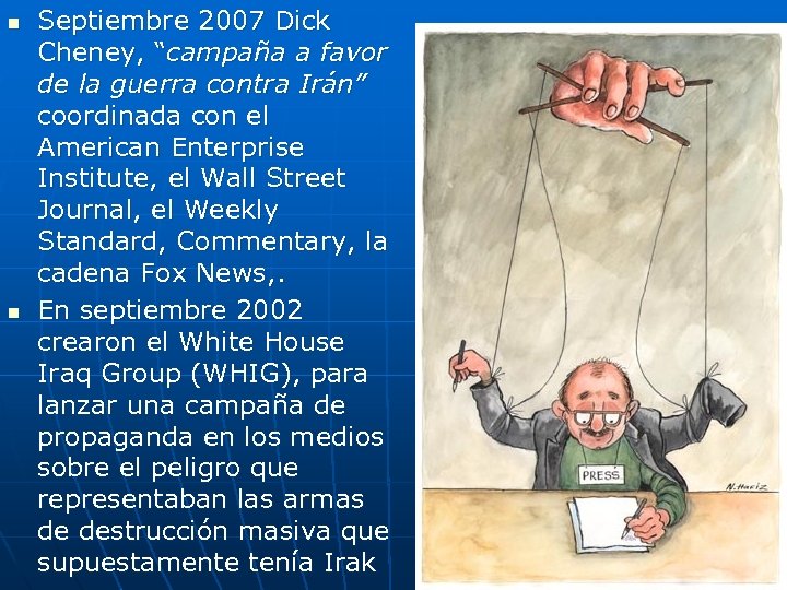 n n Septiembre 2007 Dick Cheney, “campaña a favor de la guerra contra Irán”
