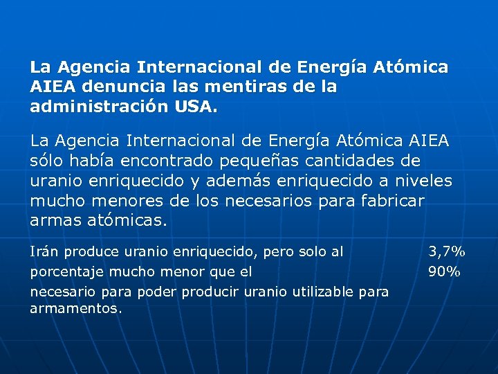 La Agencia Internacional de Energía Atómica AIEA denuncia las mentiras de la administración USA.