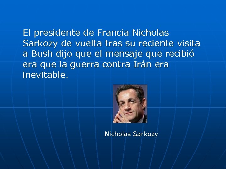 El presidente de Francia Nicholas Sarkozy de vuelta tras su reciente visita a Bush