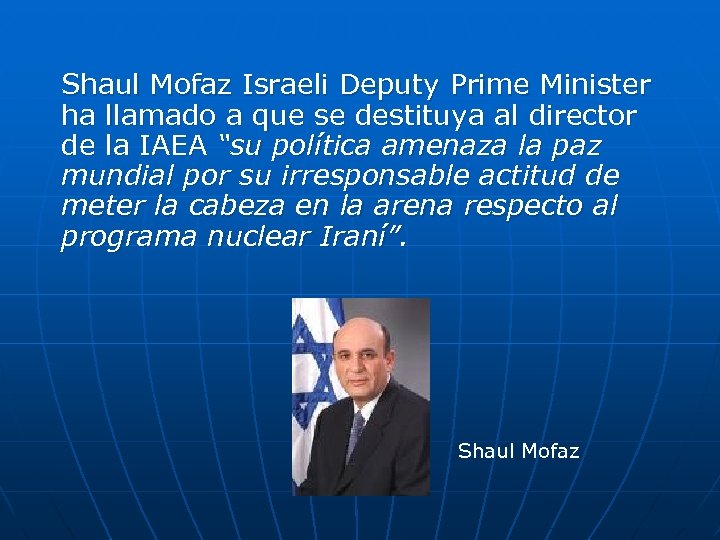Shaul Mofaz Israeli Deputy Prime Minister ha llamado a que se destituya al director