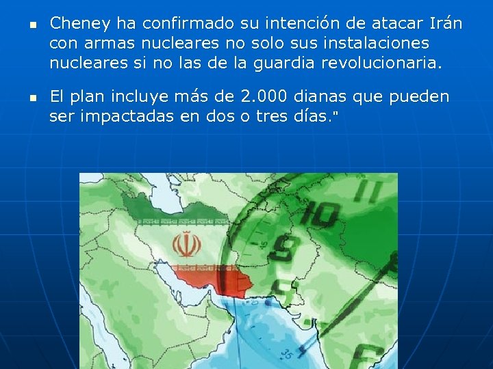 n n Cheney ha confirmado su intención de atacar Irán con armas nucleares no