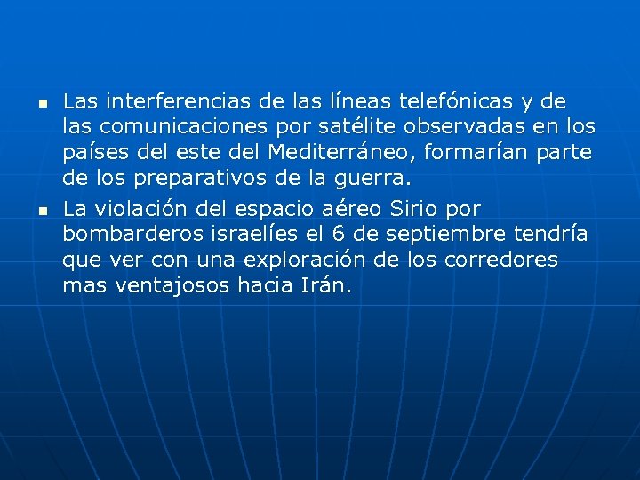 n n Las interferencias de las líneas telefónicas y de las comunicaciones por satélite