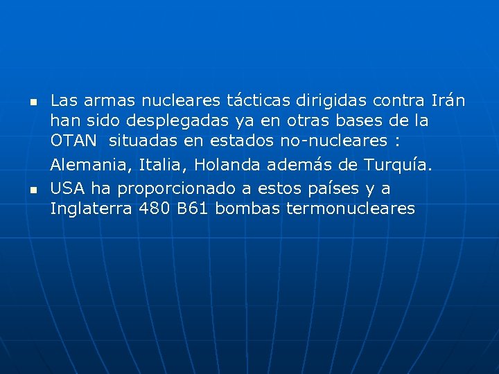 n n Las armas nucleares tácticas dirigidas contra Irán han sido desplegadas ya en