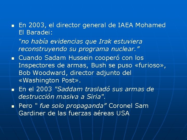 n n En 2003, el director general de IAEA Mohamed El Baradei: “no había