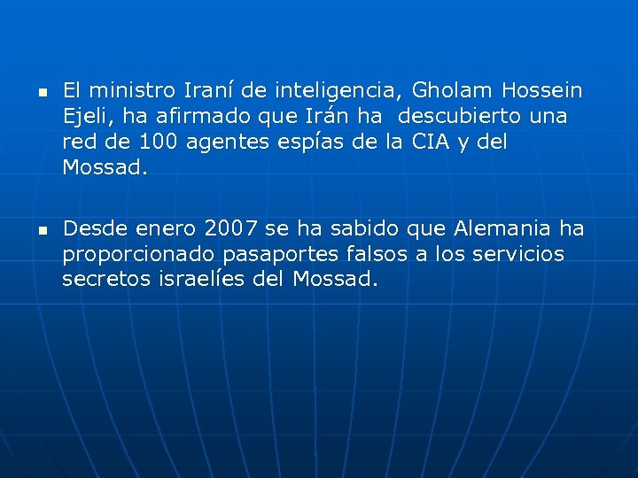 n n El ministro Iraní de inteligencia, Gholam Hossein Ejeli, ha afirmado que Irán