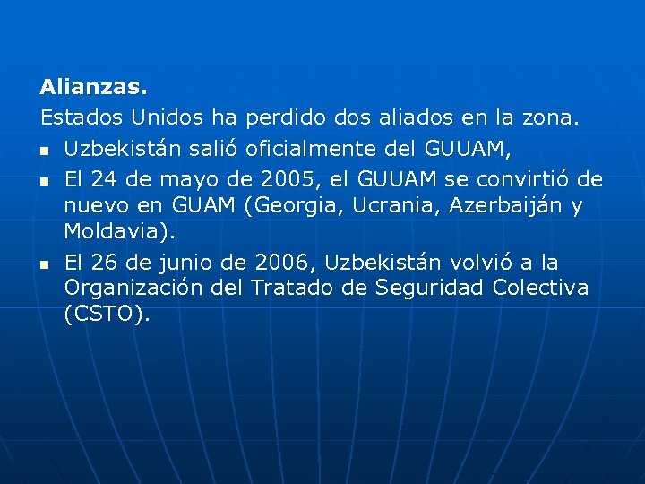 Alianzas. Estados Unidos ha perdido dos aliados en la zona. n Uzbekistán salió oficialmente