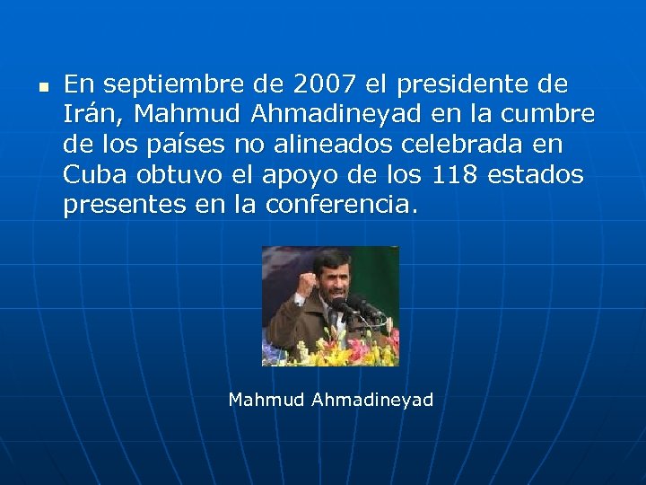 n En septiembre de 2007 el presidente de Irán, Mahmud Ahmadineyad en la cumbre