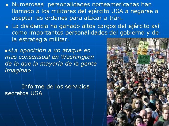 n n Numerosas personalidades norteamericanas han llamado a los militares del ejército USA a