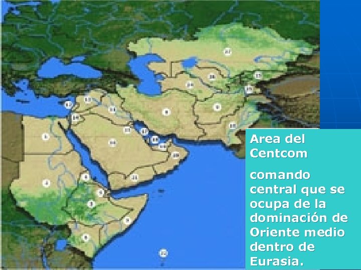 Area del Centcom comando central que se ocupa de la dominación de Oriente medio