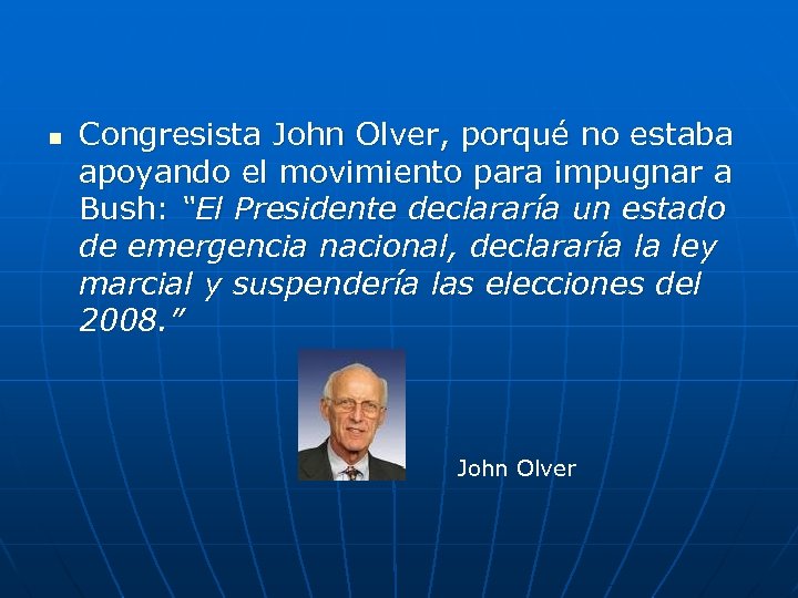 n Congresista John Olver, porqué no estaba apoyando el movimiento para impugnar a Bush: