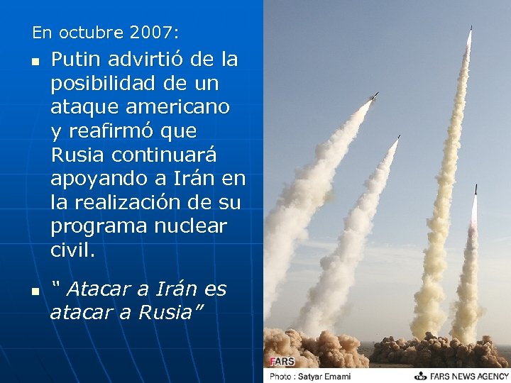 En octubre 2007: n n Putin advirtió de la posibilidad de un ataque americano