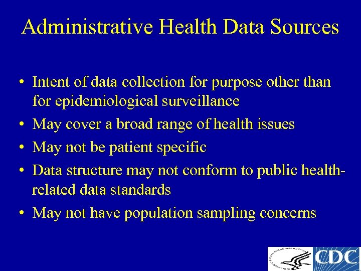 Administrative Health Data Sources • Intent of data collection for purpose other than for