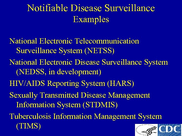Notifiable Disease Surveillance Examples National Electronic Telecommunication Surveillance System (NETSS) National Electronic Disease Surveillance