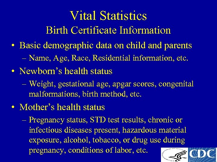 Vital Statistics Birth Certificate Information • Basic demographic data on child and parents –