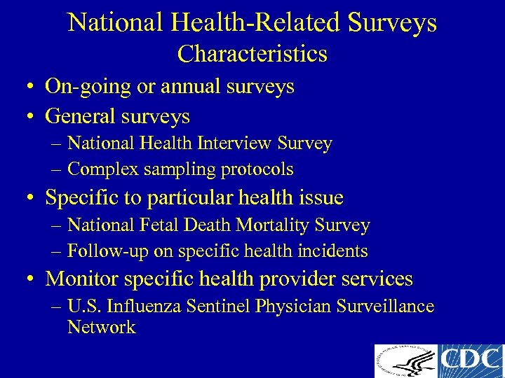 National Health-Related Surveys Characteristics • On-going or annual surveys • General surveys – National