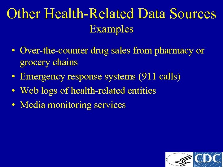 Other Health-Related Data Sources Examples • Over-the-counter drug sales from pharmacy or grocery chains