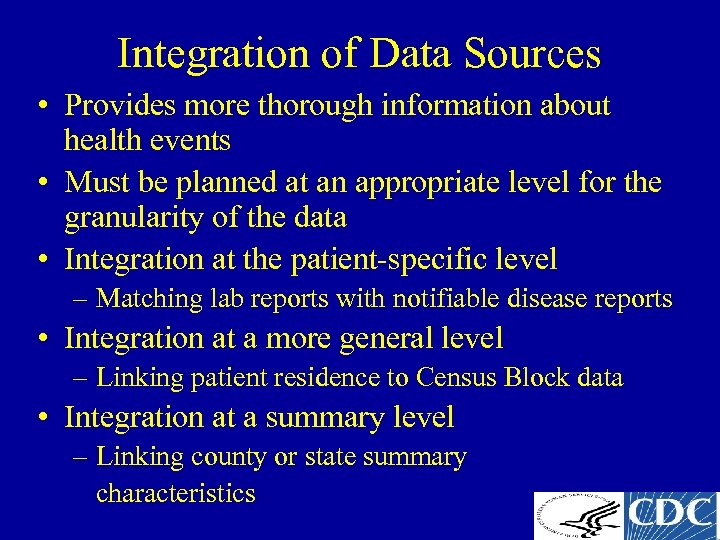 Integration of Data Sources • Provides more thorough information about health events • Must