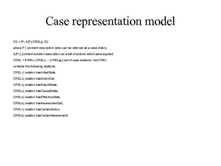 Case representation model CS = f. P; S(P); CRELg; (3) where P { problem