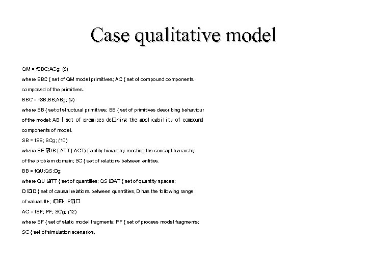 Case qualitative model QM = f. BBC; ACg; (8) where BBC { set of