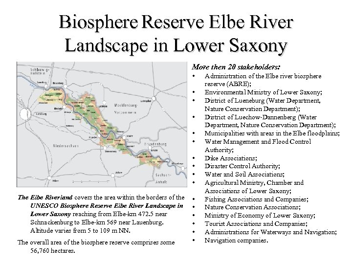 Biosphere Reserve Elbe River Landscape in Lower Saxony More then 20 stakeholders: • •
