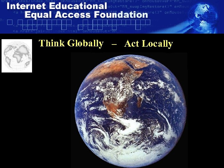Think Globally – Act Locally 16 