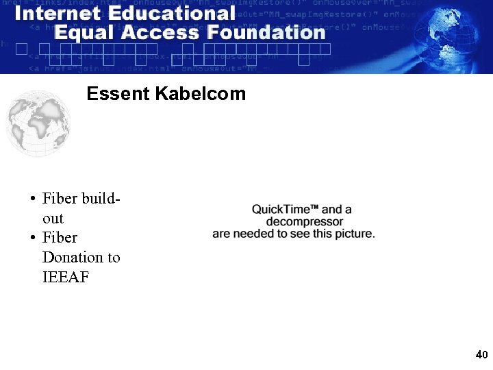 Essent Kabelcom • Fiber buildout • Fiber Donation to IEEAF 40 