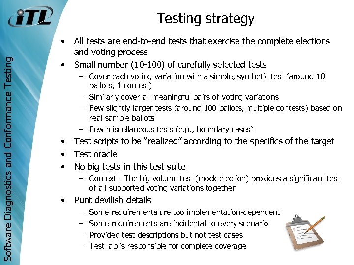 Testing strategy Software Diagnostics and Conformance Testing • • All tests are end-to-end tests