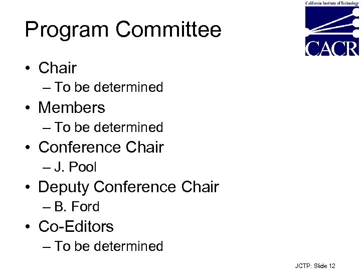 Program Committee • Chair – To be determined • Members – To be determined