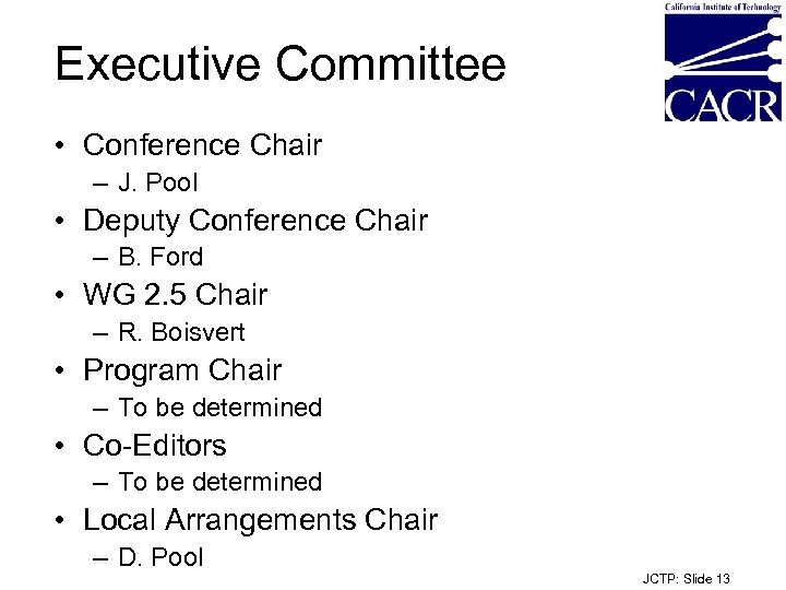 Executive Committee • Conference Chair – J. Pool • Deputy Conference Chair – B.