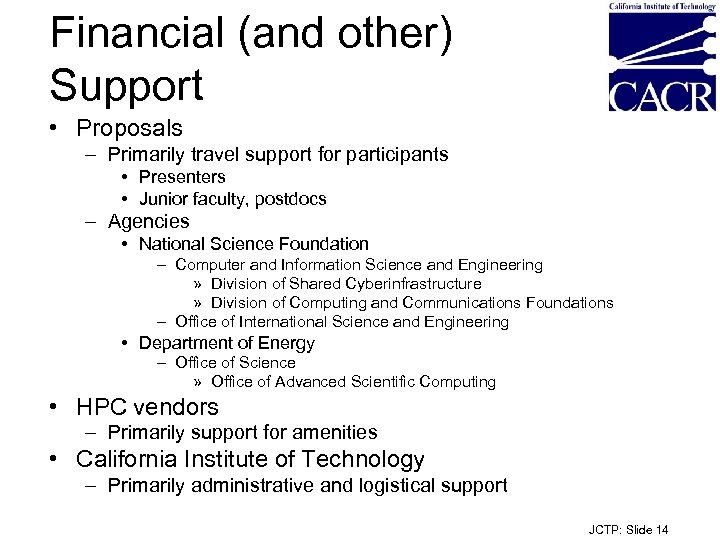 Financial (and other) Support • Proposals – Primarily travel support for participants • Presenters