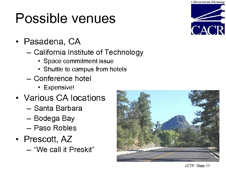 Possible venues • Pasadena, CA – California Institute of Technology • Space commitment issue