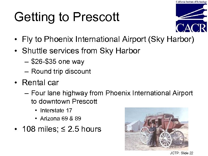 Getting to Prescott • Fly to Phoenix International Airport (Sky Harbor) • Shuttle services