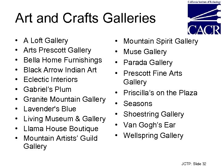 Art and Crafts Galleries • • • A Loft Gallery Arts Prescott Gallery Bella
