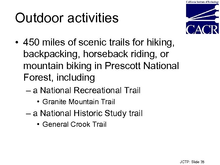 Outdoor activities • 450 miles of scenic trails for hiking, backpacking, horseback riding, or