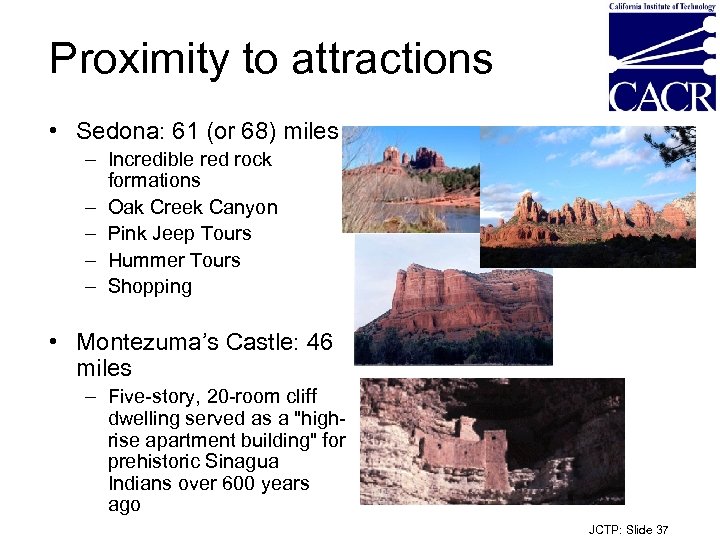 Proximity to attractions • Sedona: 61 (or 68) miles – Incredible red rock formations
