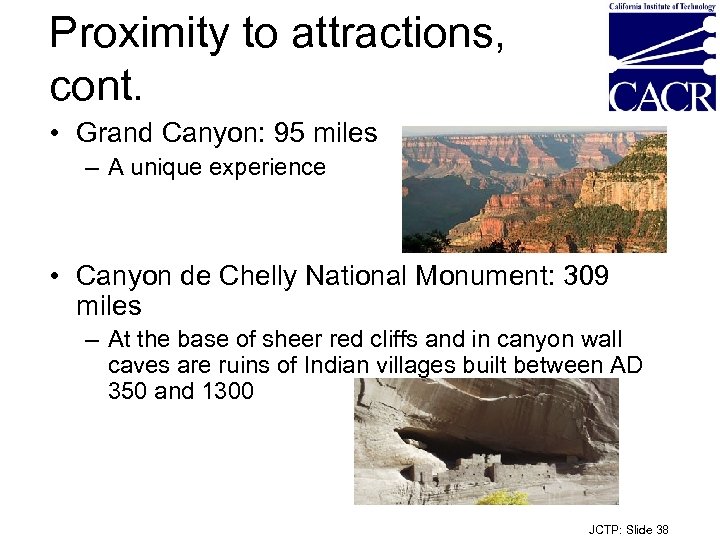 Proximity to attractions, cont. • Grand Canyon: 95 miles – A unique experience •