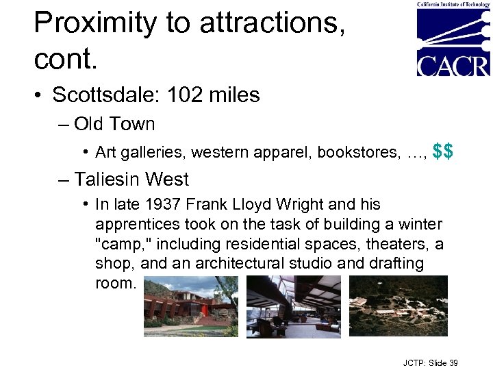 Proximity to attractions, cont. • Scottsdale: 102 miles – Old Town • Art galleries,