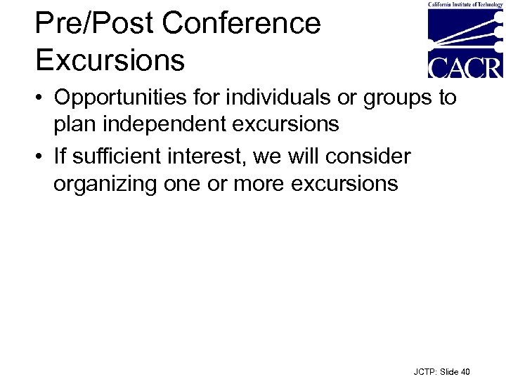 Pre/Post Conference Excursions • Opportunities for individuals or groups to plan independent excursions •
