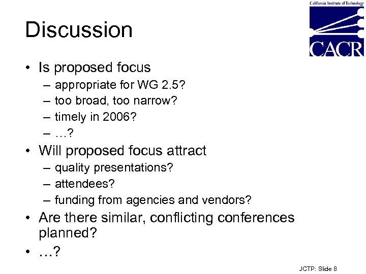 Discussion • Is proposed focus – – appropriate for WG 2. 5? too broad,