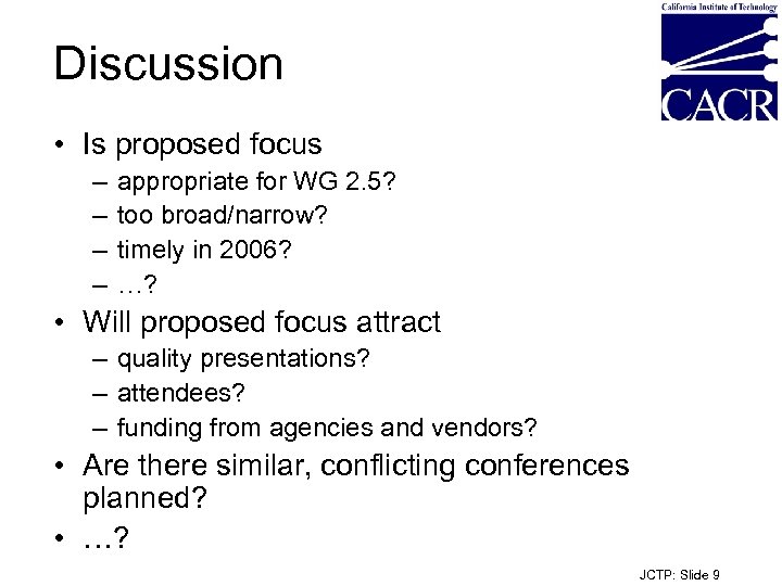 Discussion • Is proposed focus – – appropriate for WG 2. 5? too broad/narrow?