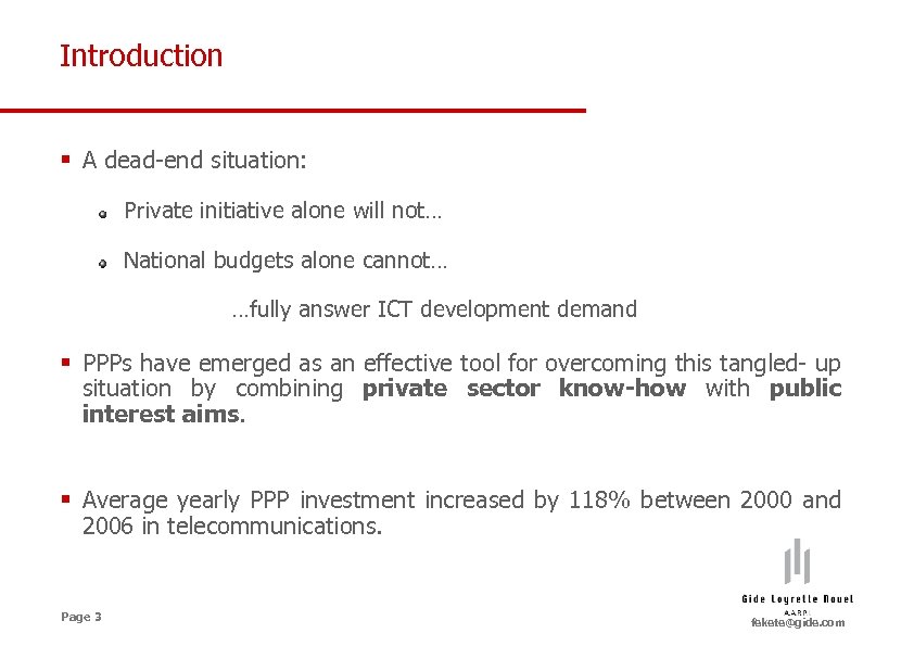 Introduction § A dead-end situation: Private initiative alone will not… National budgets alone cannot…