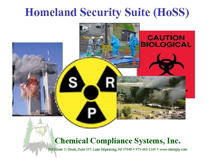 Homeland Security Suite (Ho. SS) Chemical Compliance Systems, Inc. 706 Route 15 South, Suite