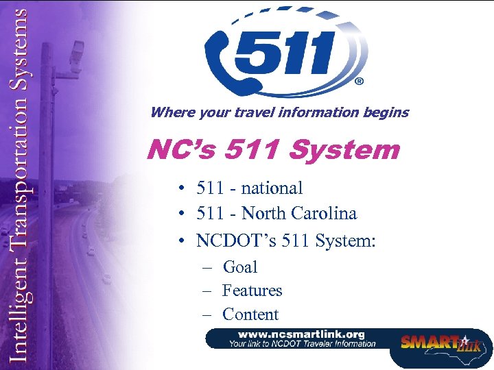 Where your travel information begins NC’s 511 System • 511 - national • 511