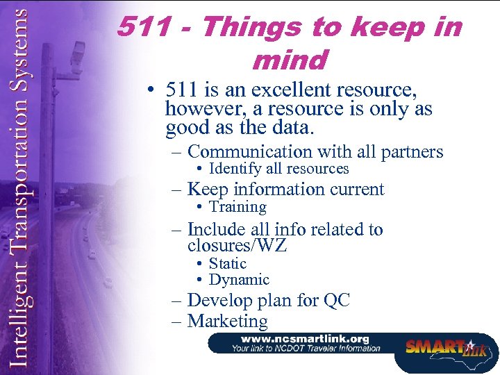 511 - Things to keep in mind • 511 is an excellent resource, however,